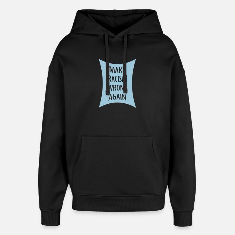 make racism wrong again - Oversized Unisex Hoodie von Stanley/Stella - Schwarz