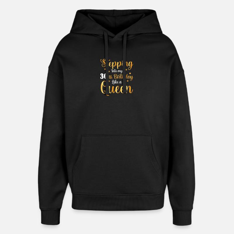Stepping into 30 Like a Queen - Oversized Unisex Hoodie by Stanley/Stella - black