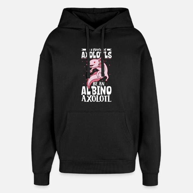 Soyez un axolotl albinos - Sweat à capuche unisexe Stanley/Stella Oversized - noir