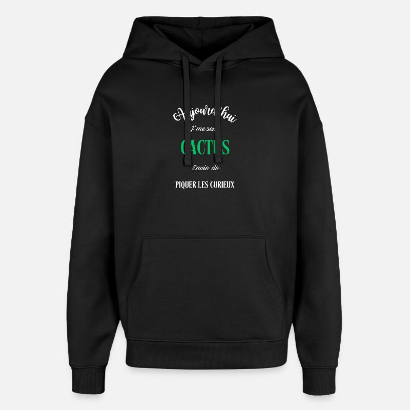 Aujourd'hui je sens cactus - Sweat à capuche unisexe Stanley/Stella Oversized - noir