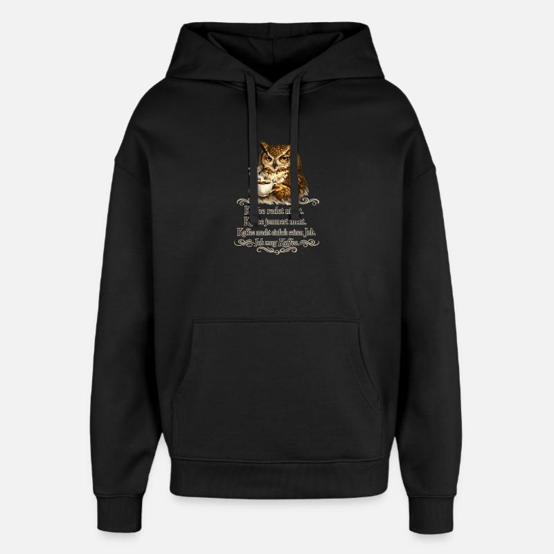 Kaffee Redet Nicht Eule Spruch - Oversized Unisex Hoodie von Stanley/Stella - Schwarz
