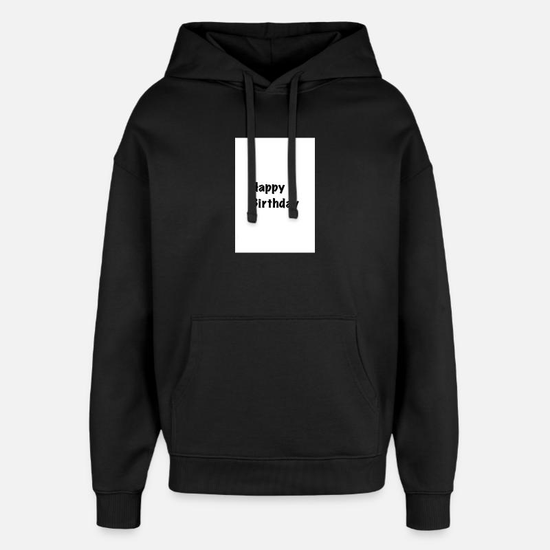 Happy birthday - Sweat à capuche unisexe Stanley/Stella Oversized - noir