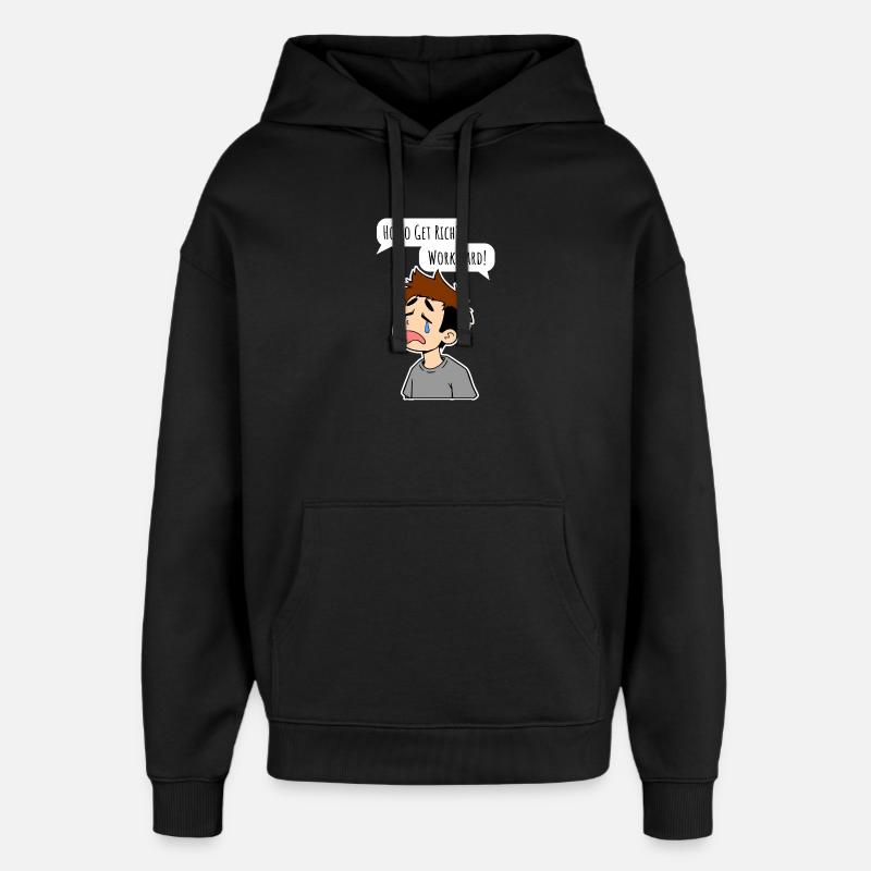 Wie wird man reich? Arbeite hart! - Oversized Unisex Hoodie von Stanley/Stella - Schwarz