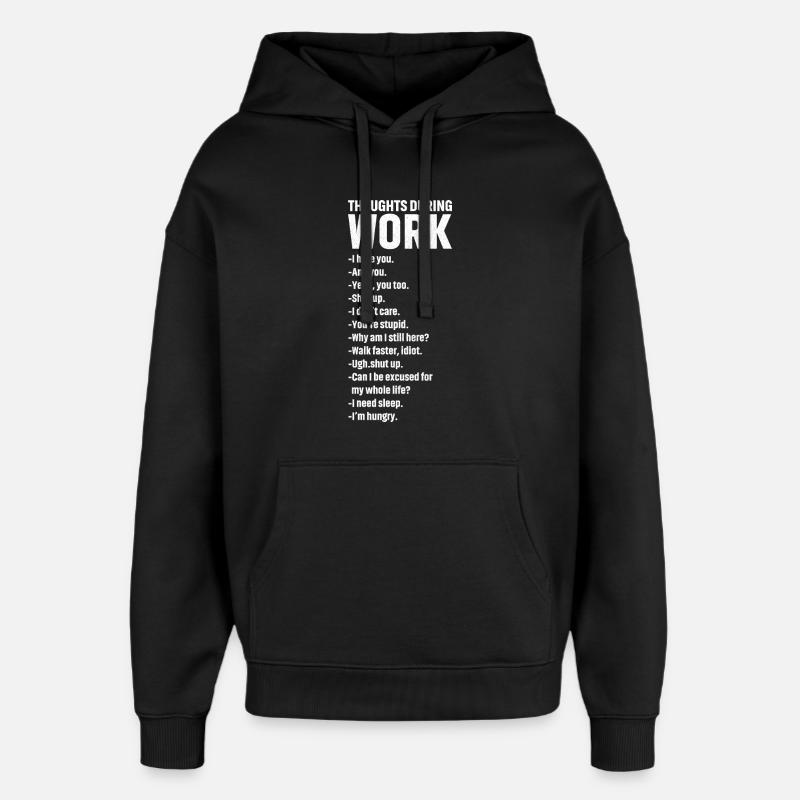 thoughts during work - Oversized Unisex Hoodie by Stanley/Stella - black