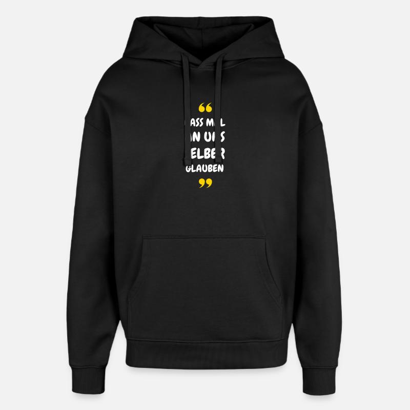Lass mal an uns selber glauben - Oversized Unisex Hoodie von Stanley/Stella - Schwarz