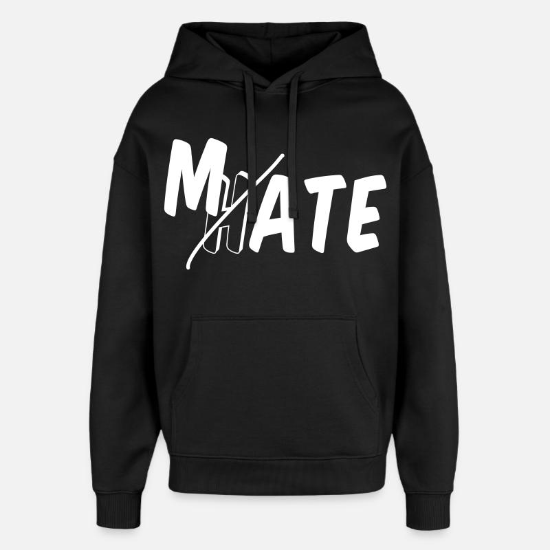 Mate - ne déteste pas - Sweat à capuche unisexe Stanley/Stella Oversized - noir