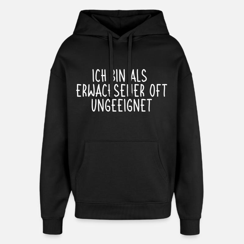 Ich bin als Erwachsener oft ungeeignet - Oversized Unisex Hoodie von Stanley/Stella - Schwarz