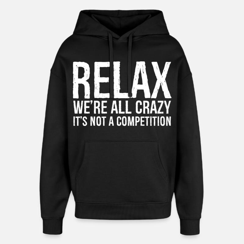 RELAX WE RE ALL CRAZY - Sweat à capuche unisexe Stanley/Stella Oversized - noir