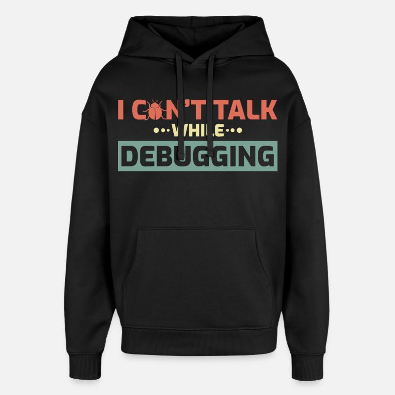 I Can't Talk While Debugging - Oversized Unisex Hoodie by Stanley/Stella - black