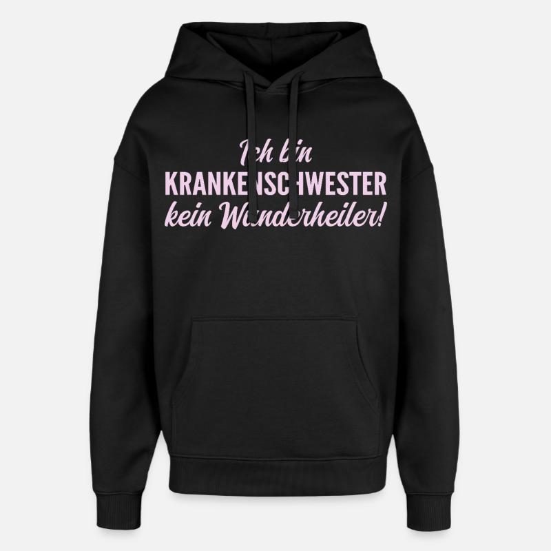 Ich bin Krankenschwester, kein Wunderheiler! - Oversized Unisex Hoodie von Stanley/Stella - Schwarz