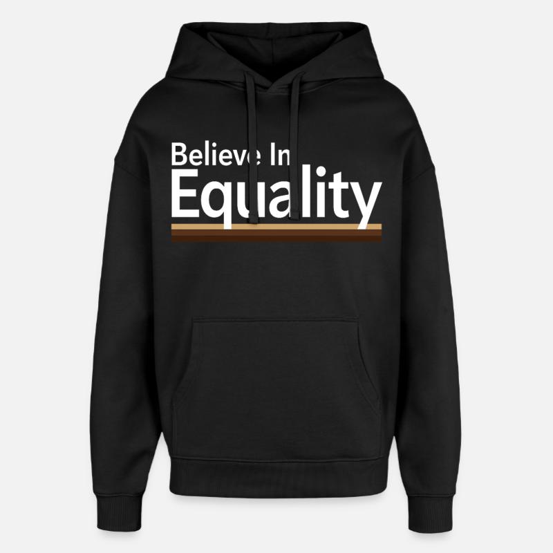 Believe In Equality Statement Gleichberechtigung - Oversized Unisex Hoodie von Stanley/Stella - Schwarz