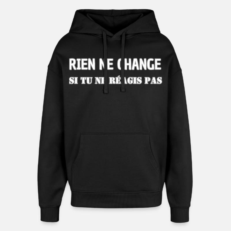 Nothing changes if you don't react - Oversized Unisex Hoodie by Stanley/Stella - black