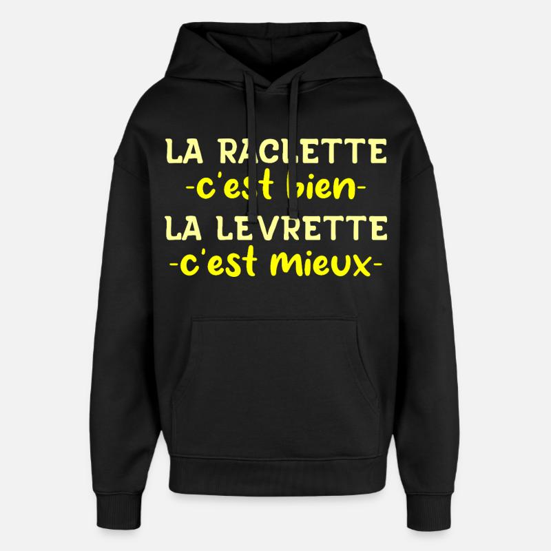 La Raclette C'est Bien La Levrette C'est Mieux - Sweat à capuche unisexe Stanley/Stella Oversized - noir