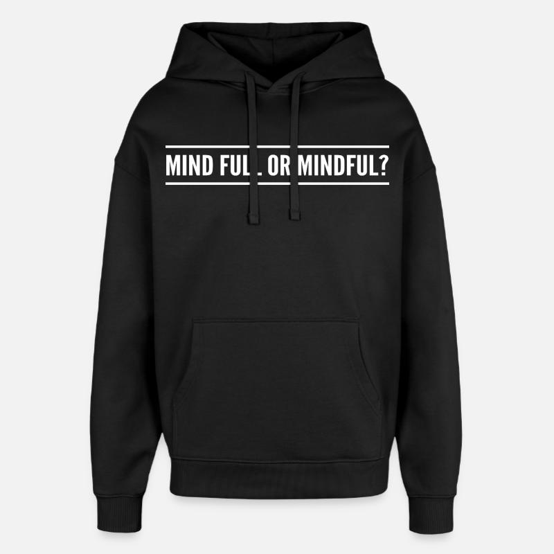 Geistig voll oder achtsam? - Oversized Unisex Hoodie von Stanley/Stella - Schwarz