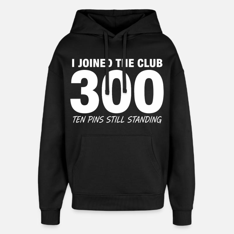 Bowling Spruch Lustig 300 - Oversized Unisex Hoodie von Stanley/Stella - Schwarz