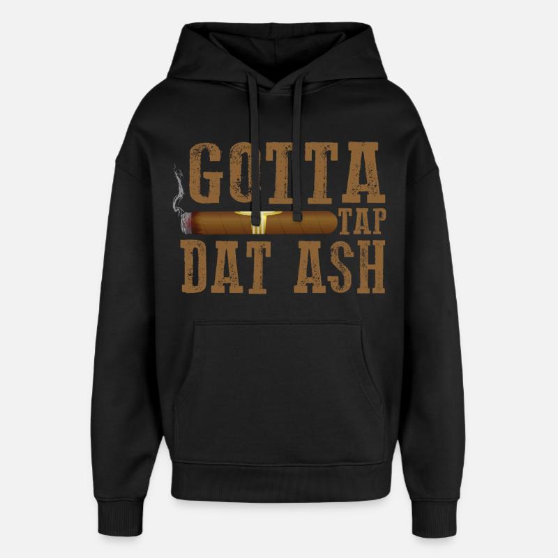 Gotta Tap Dat Dash Cigar Design - Sweat à capuche unisexe Stanley/Stella Oversized - noir