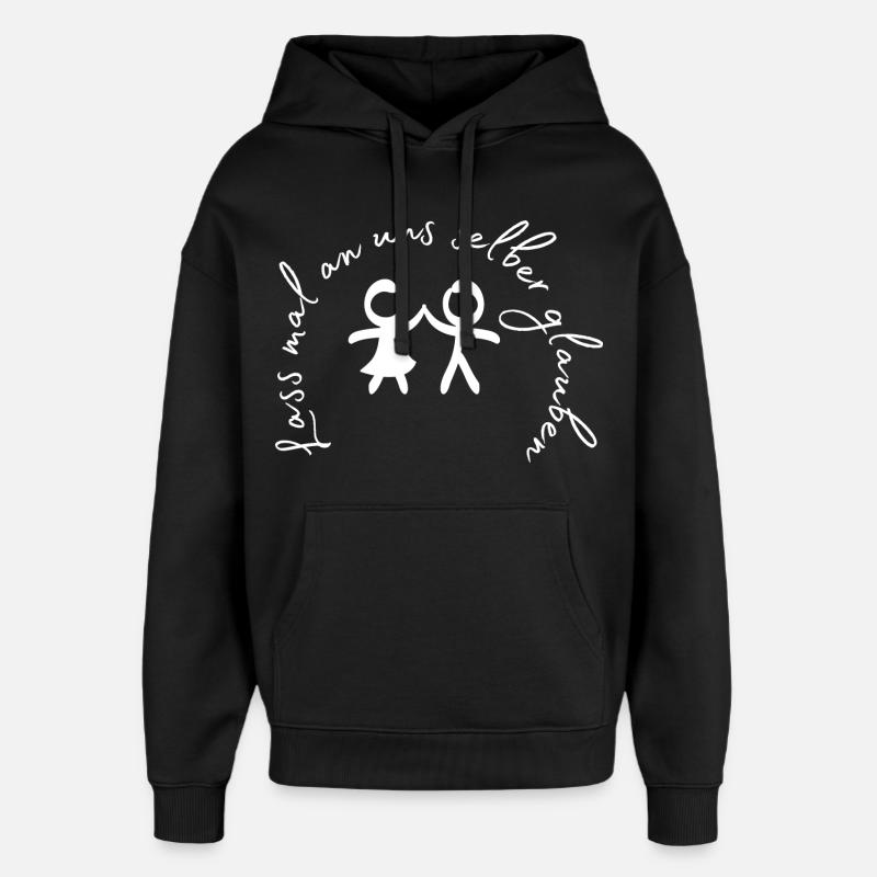 Lass mal an uns selber glauben. - Oversized Unisex Hoodie von Stanley/Stella - Schwarz