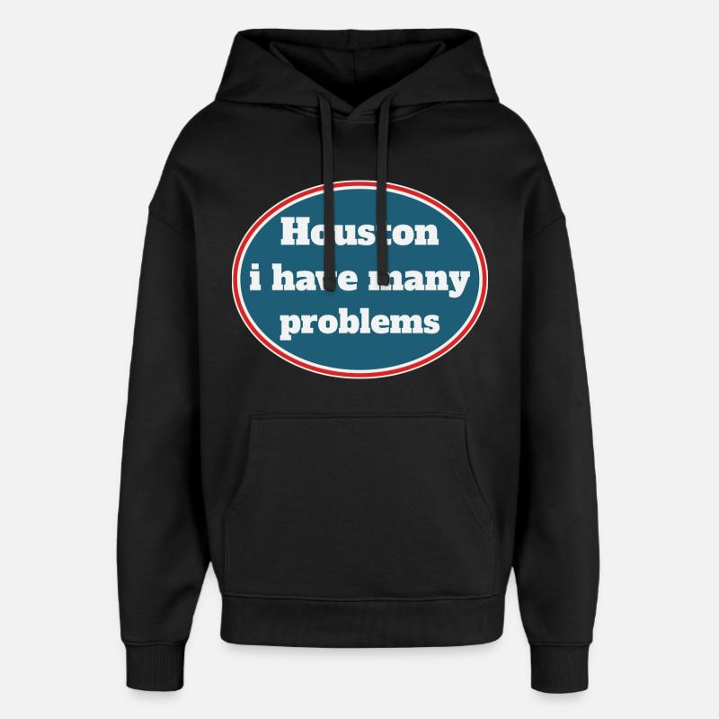 Houston i have many problems - Oversized Unisex Hoodie von Stanley/Stella - Schwarz