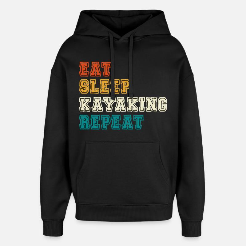 Eat Sleep Kayaking Repeat - Oversized Unisex Hoodie by Stanley/Stella - black