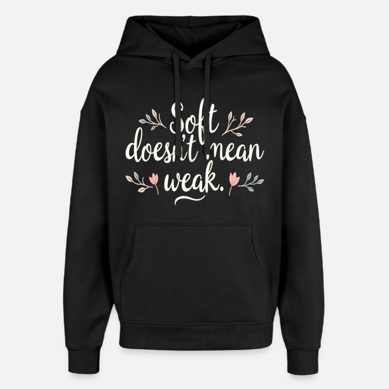 Soft Doesn’t Mean Weak – Selbstliebe - Oversized Unisex Hoodie von Stanley/Stella - Schwarz