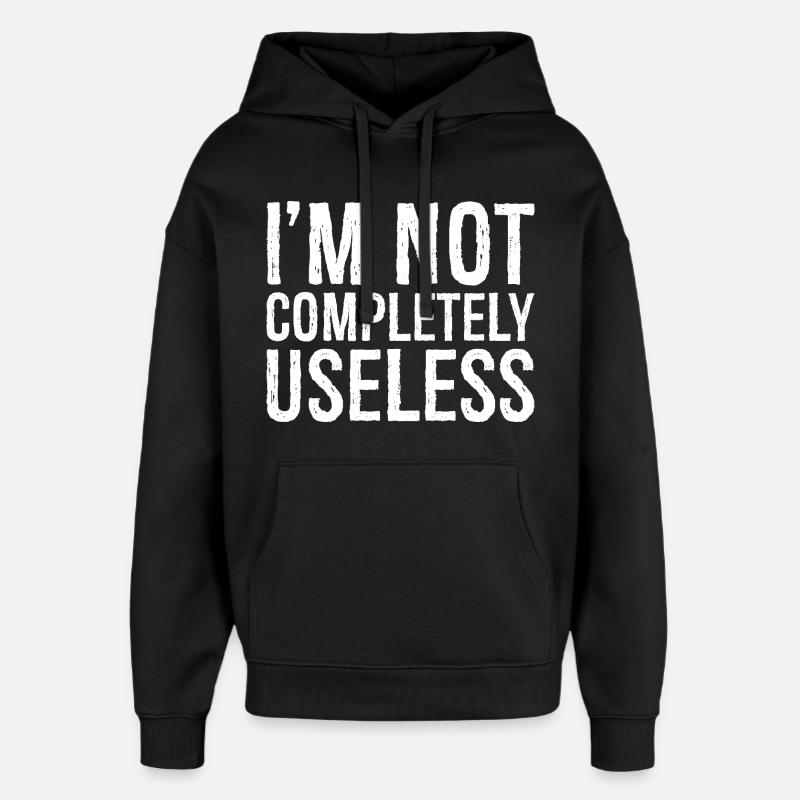 I'm not completely useless - Oversized Unisex Hoodie by Stanley/Stella - black