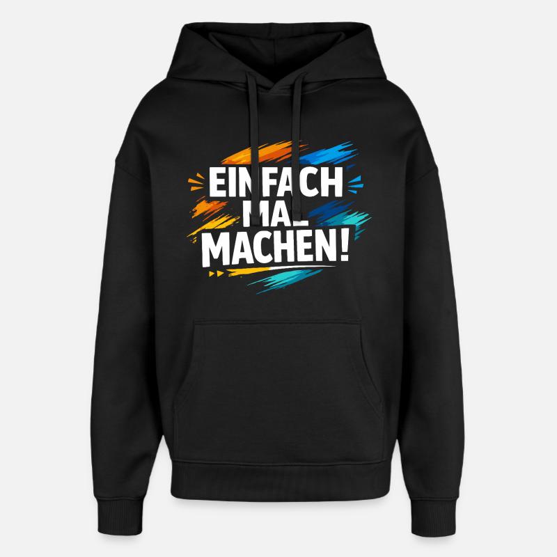 Einfach mal machen - Oversized Unisex Hoodie von Stanley/Stella - Schwarz