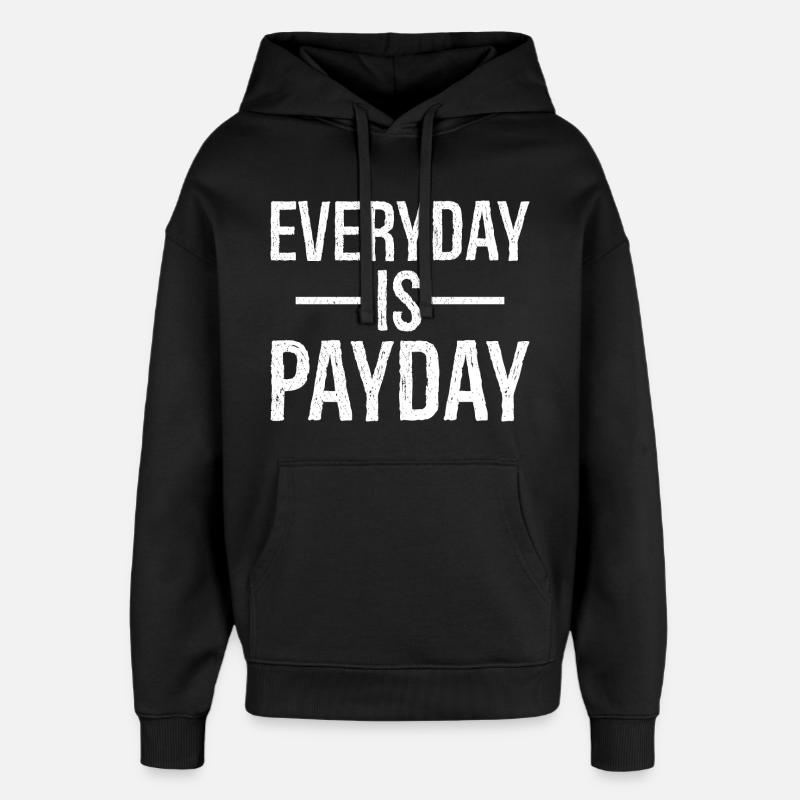 everyday is payday funny shirt - Sweat à capuche unisexe Stanley/Stella Oversized - noir