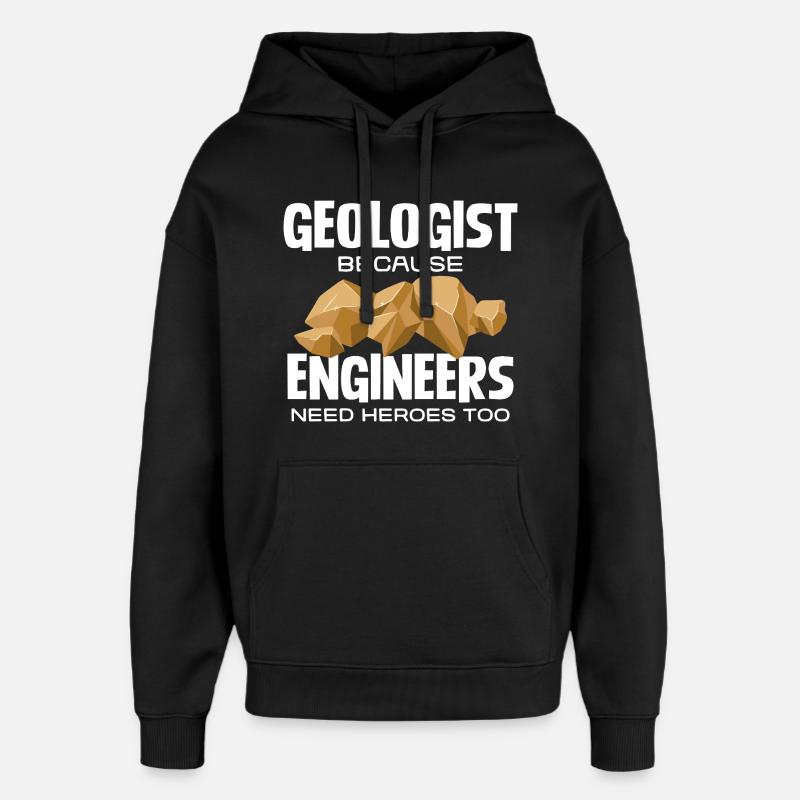 Geologist Held: Engineers need heroes - Oversized Unisex Hoodie by Stanley/Stella - black