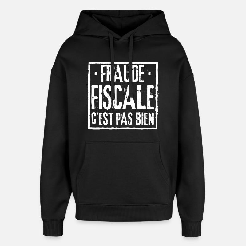 FRAUDE FISCALE C'EST PAS BIEN - Sweat à capuche unisexe Stanley/Stella Oversized - noir