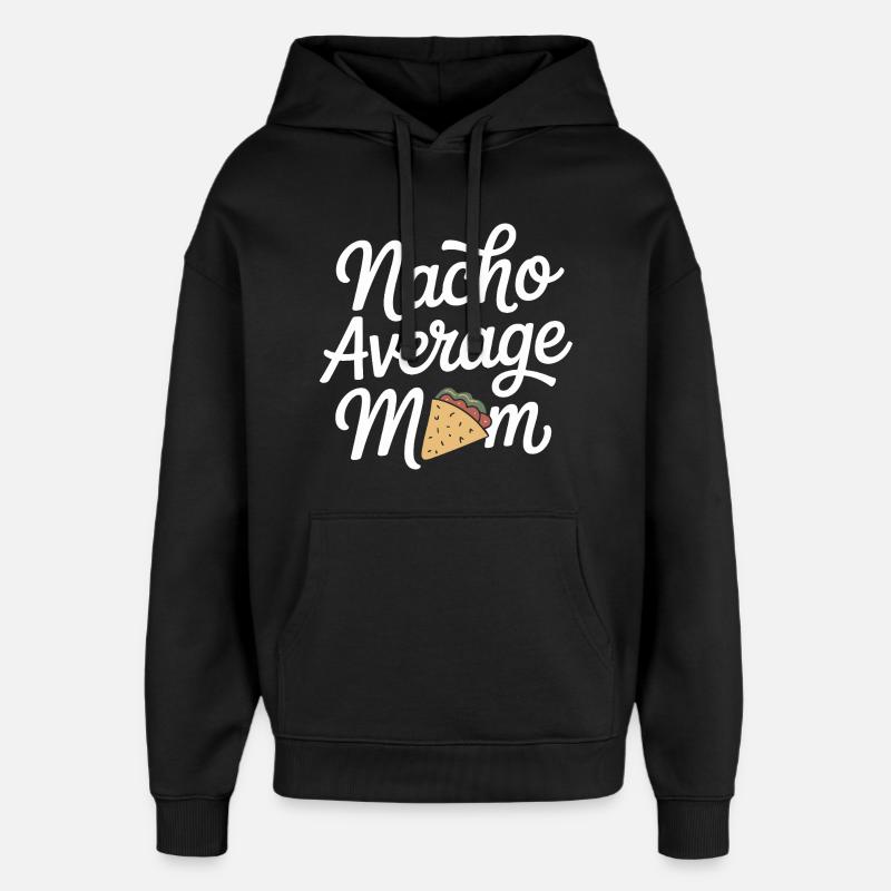 Nacho Maman Moyenne Drôle - Sweat à capuche unisexe Stanley/Stella Oversized - noir