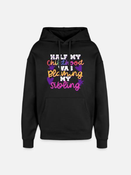Sibling Brother Sister Blaming My Sibling - Oversized Unisex Hoodie by Stanley/Stella - black