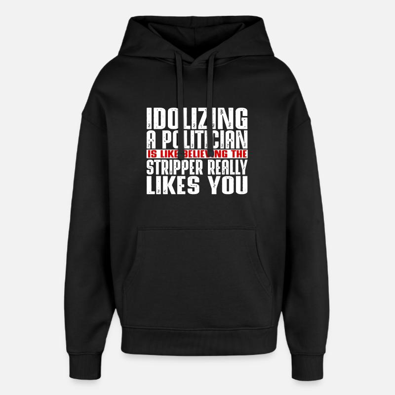 Idolâtrer un politicien, c’est comme - Sweat à capuche unisexe Stanley/Stella Oversized - noir