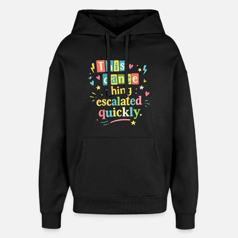 This dance quickly escalated - Oversized Unisex Hoodie by Stanley/Stella - black