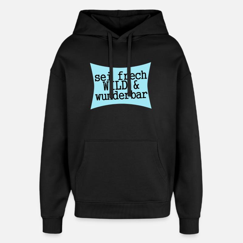 sei frech wild & wunderbar - Oversized Unisex Hoodie von Stanley/Stella - Schwarz