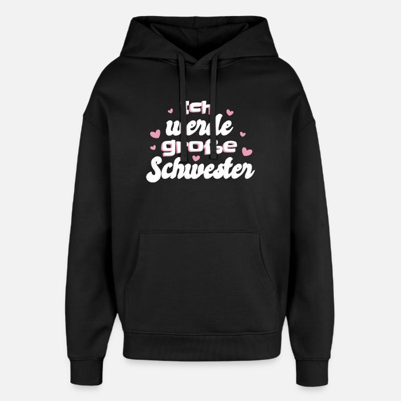 Liebevolle Schwester Botschaft - Oversized Unisex Hoodie von Stanley/Stella - Schwarz