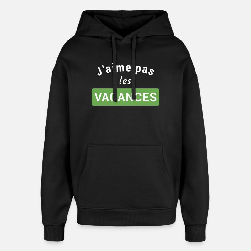 J'aime pas les vacances - Sweat à capuche unisexe Stanley/Stella Oversized - noir