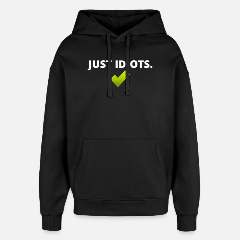 Juste des idiots - Sweat à capuche unisexe Stanley/Stella Oversized - noir