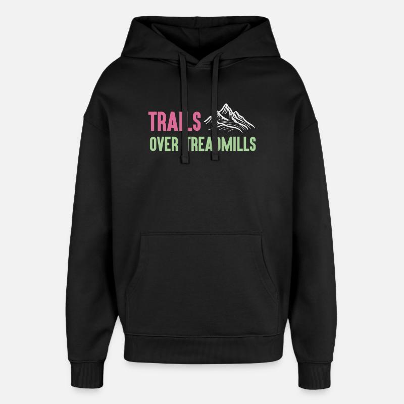 Trail Running - Trails Over Treadmills - Oversized Unisex Hoodie by Stanley/Stella - black