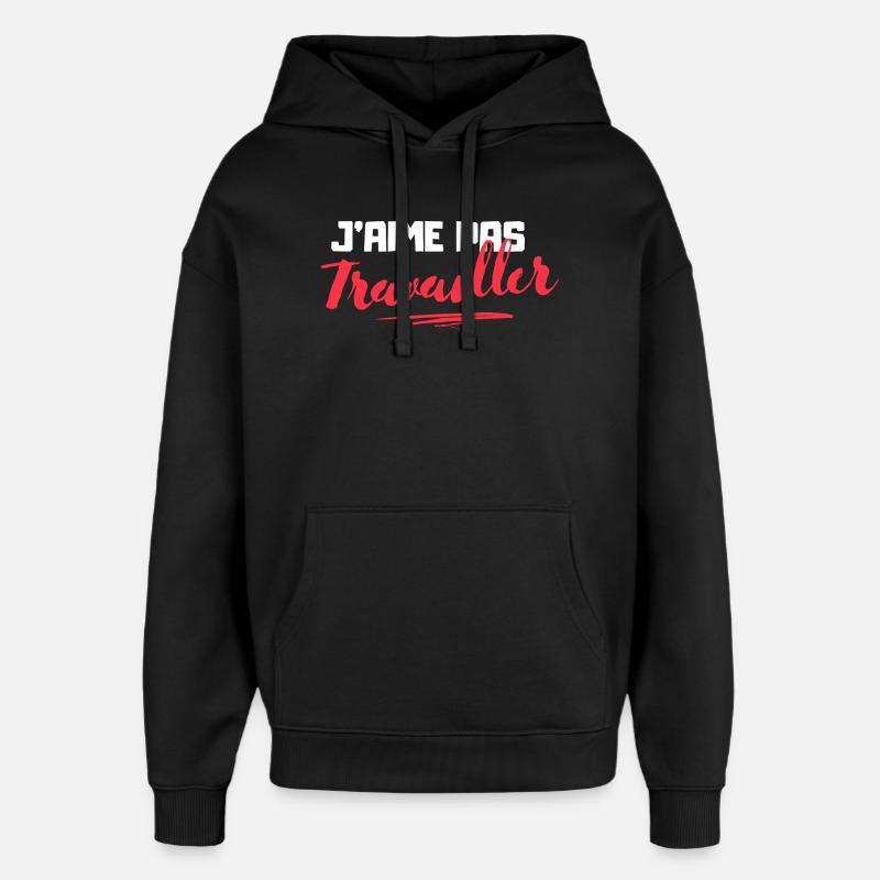 J'aime pas Travailler - Sweat à capuche unisexe Stanley/Stella Oversized - noir
