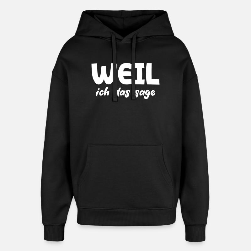 Weil ich das sage - Oversized Unisex Hoodie von Stanley/Stella - Schwarz