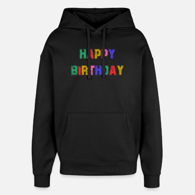 HAPPY BIRTHDAY. JOYEUX ANNIVERSAIRE. ANNIVERSAIRE. - Sweat à capuche unisexe Stanley/Stella Oversized - noir