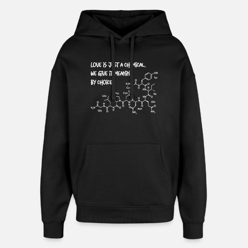 Love is just a chemical - Sweat à capuche unisexe Stanley/Stella Oversized - noir
