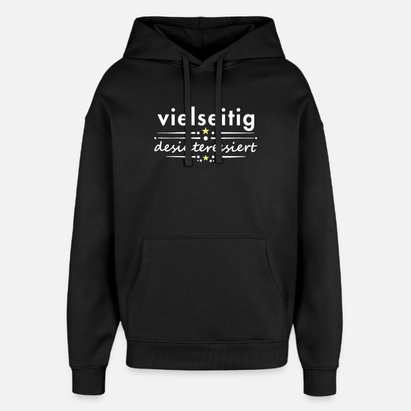 Multifaceted, disinterested, saying, sarcasm, irony - Oversized Unisex Hoodie by Stanley/Stella - black