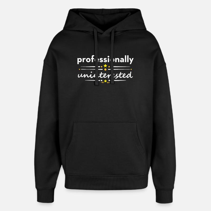 Professionnellement désintéressé – Sarcasme, ironie - Sweat à capuche unisexe Stanley/Stella Oversized - noir