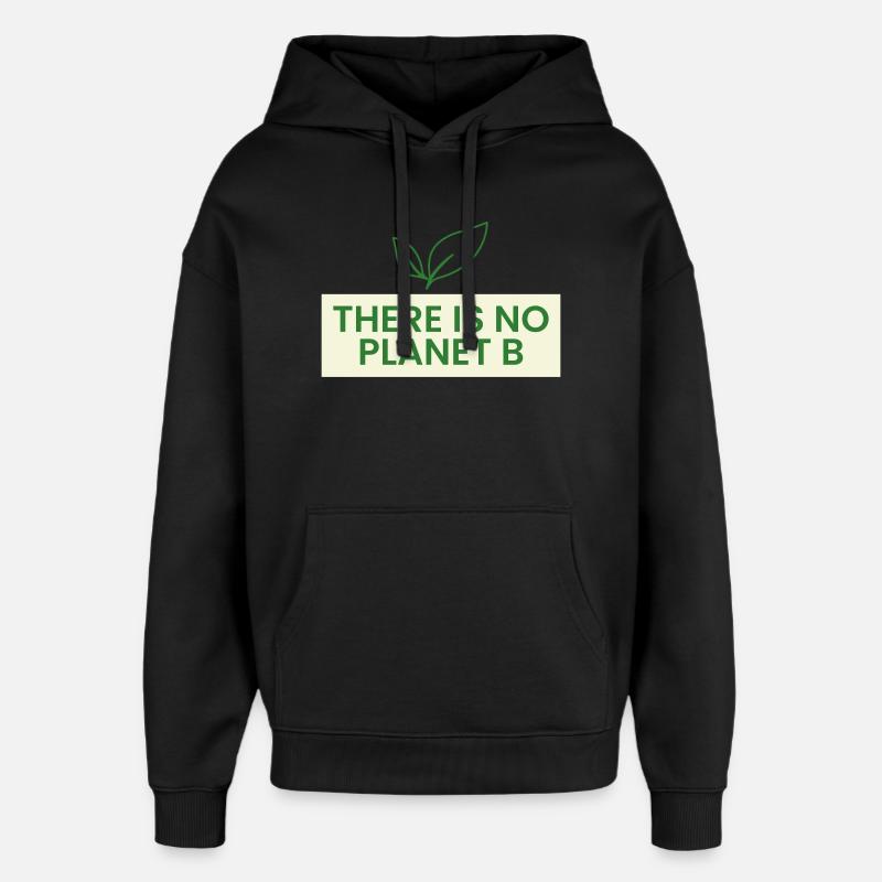 There is no planet B - Oversized Unisex Hoodie by Stanley/Stella - black