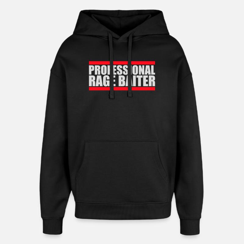 Professional Rage Baiter Troll Attention Fun - Oversized Unisex Hoodie by Stanley/Stella - black