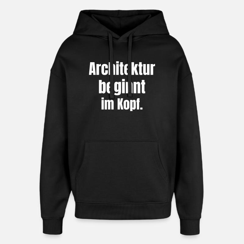 Architecture begins in the mind - Oversized Unisex Hoodie by Stanley/Stella - black