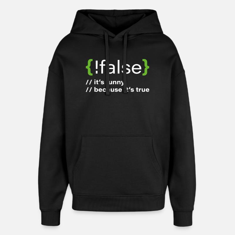 false – Funny programmer saying - Oversized Unisex Hoodie by Stanley/Stella - black