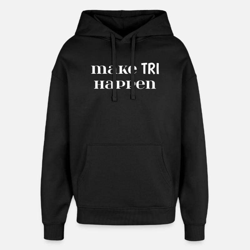 Make TRI Happen. Cadeau Triathlon - Sweat à capuche unisexe Stanley/Stella Oversized - noir