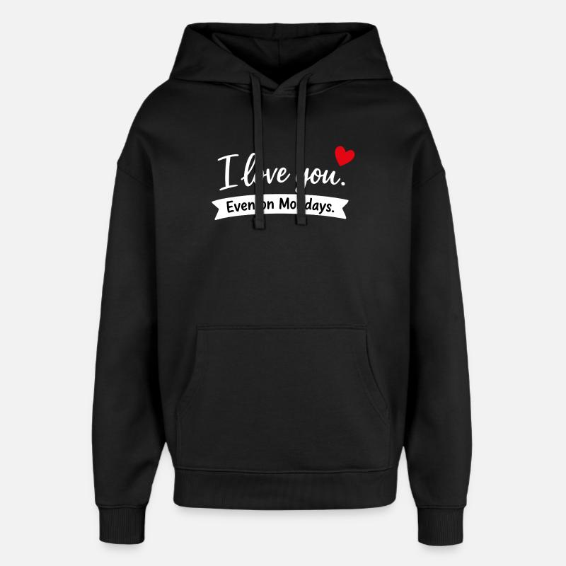 Je t’aime même les lundis - Sweat à capuche unisexe Stanley/Stella Oversized - noir